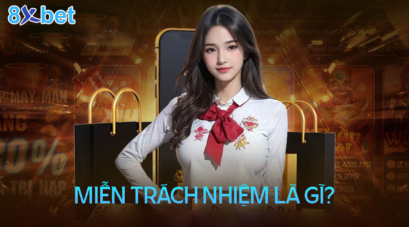 8xbet - Chính Sách Miễn Trừ Trách Nhiệm Chính sách miễn trừ trách nhiệm để làm gì?