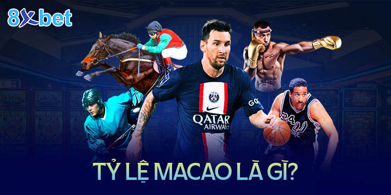 Tỷ lệ Macao là gì? Cách đọc và những lưu ý? Tỷ lệ Macao là gì?