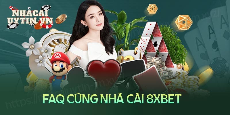 8xbet là gì - Khám phá kho game khủng nhà cái 8XBet Những câu hỏi thường gặp khi cá cược tại 8XBet