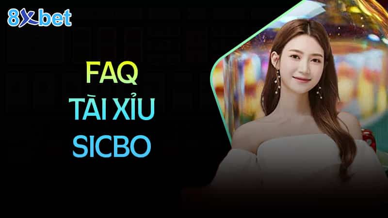 Tài xỉu sicbo - Kinh nghiệm bí truyền "Bách chiến bách thắng" dành cho tân thủ Câu hỏi thường gặp khi chơi tài xỉu Sicbo tại 8XBet