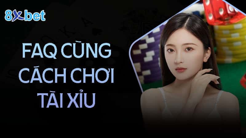 Cách chơi tài xỉu chi tiết dễ hiểu nhất cho tân thủ Tổng hợp câu hỏi về cách chơi tài xỉu