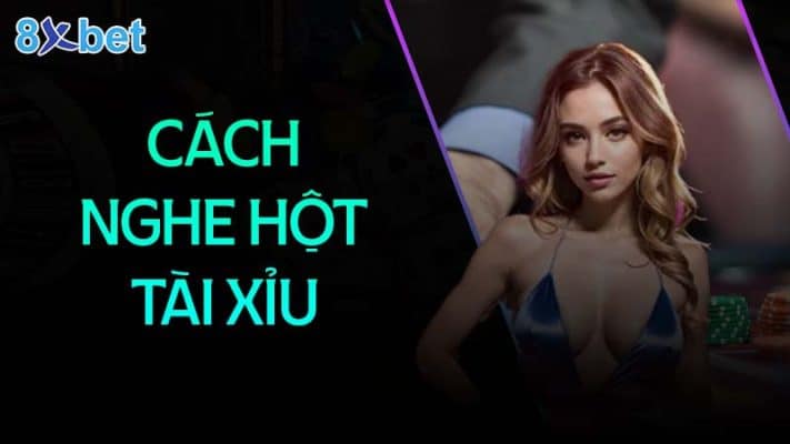 Cách nghe hột tài xỉu cực đỉnh đánh là thắng cach-nghe-hot-tai-xiu-don-gian-de-ap-dung-8xbethost Cách nghe hột tài xỉu đơn giản dễ áp dụng