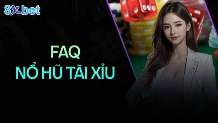 Nổ hũ tài xỉu - Nghệ thuật chiến thắng và kiếm lợi nhuận khủng Câu hỏi thường gặp khi chơi nổ hũ tài xỉu