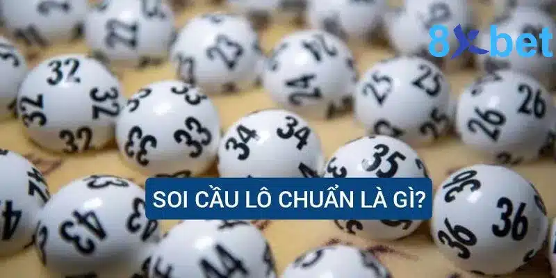 Soi cầu lô chính xác 100 đánh là thắng - Bí quyết đánh đề Khái niệm “Soi cầu lô là gì?”