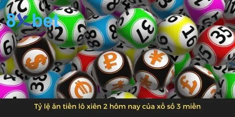 Lô xiên 2 hôm nay: Dự đoán lô xiên 2 chính xác nhất Tỷ lệ ăn tiền lô xiên 2 hôm nay của xổ số 3 miền