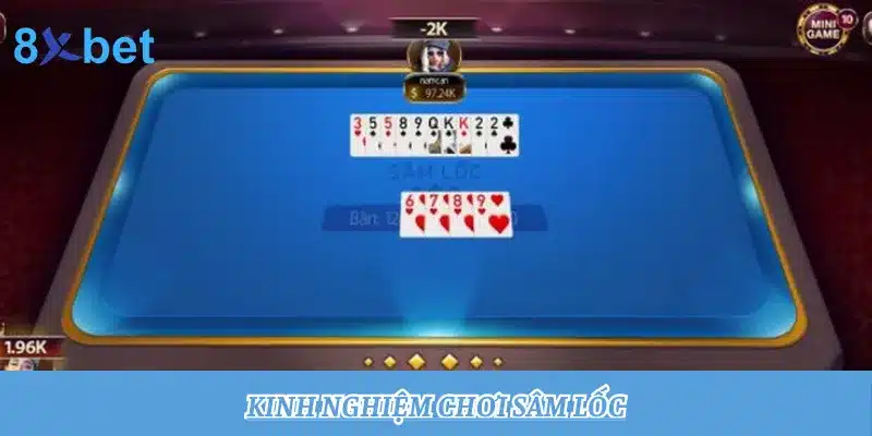 Giới thiệu luật chơi Sâm Lốc chi tiết và dễ hiểu cho newbie Kinh nghiệm chơi Sâm Lốc nâng cao khả năng thắng cược
